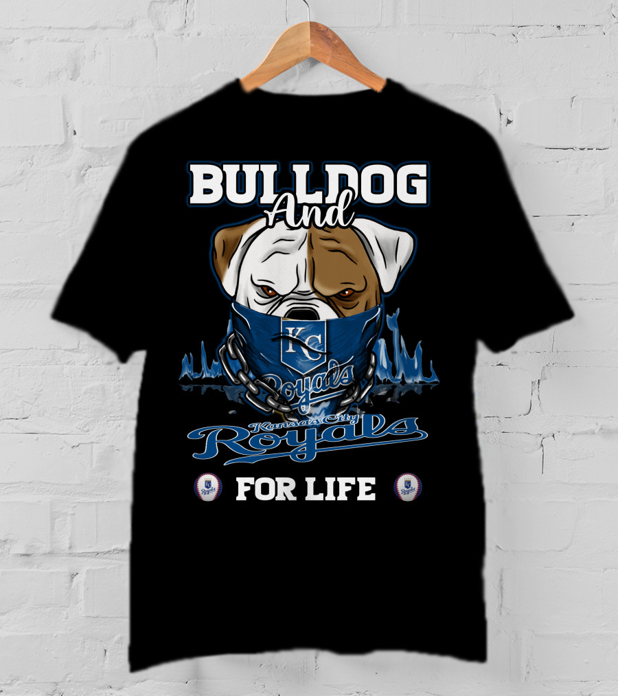 Bulldog And Kansas City Royals For Life T-Shirt