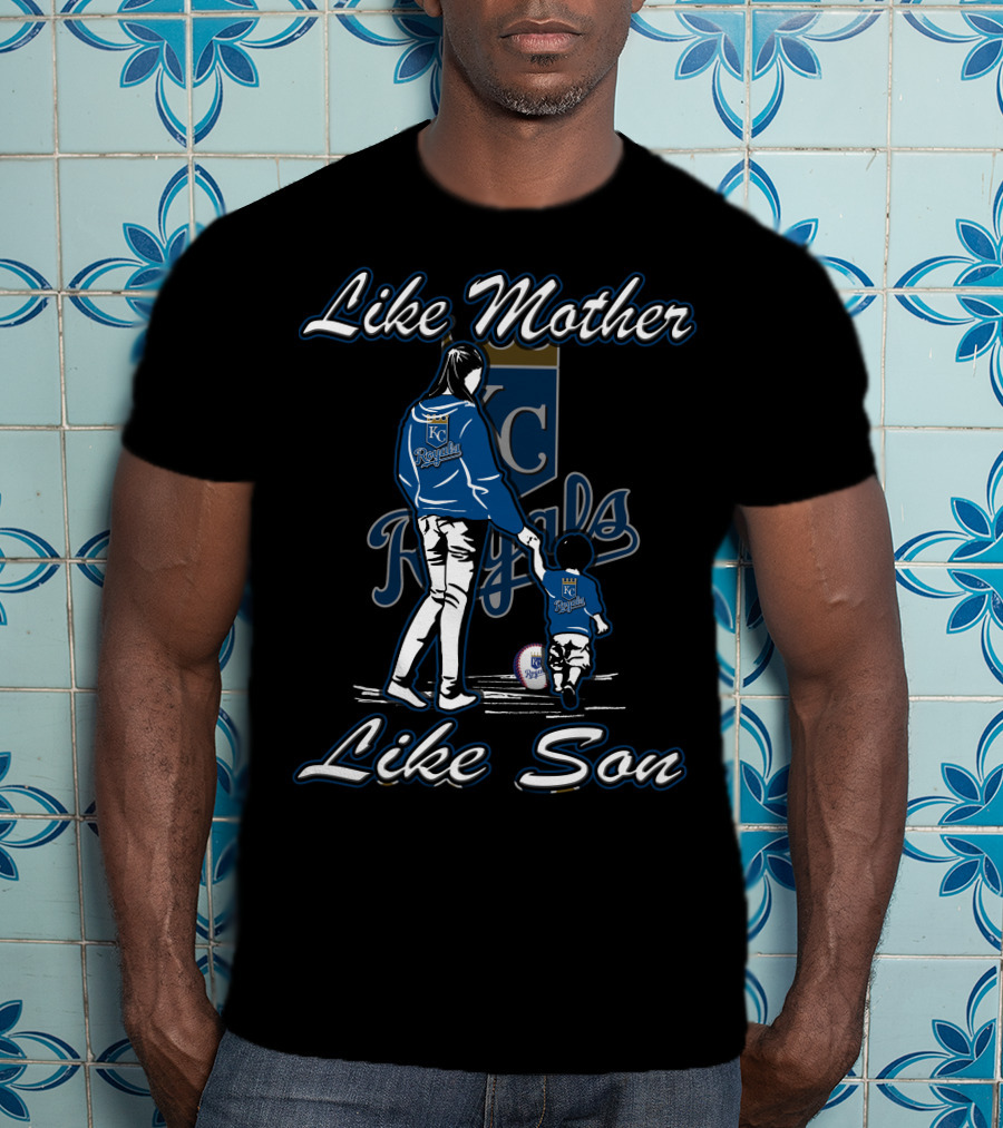 Like Mother Like Son KC Royals T-Shirt