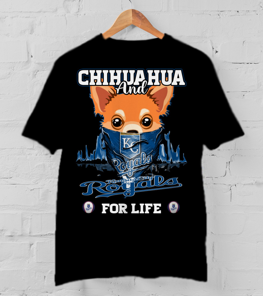 Chihuahua And Kansas City Royals For Life T-Shirt