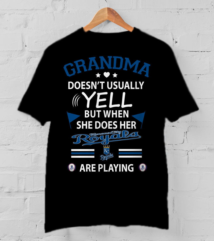 GRANDMA Doesn't Usually YELL But When She Does Her Kansas City Royals Are Playing KC Royals T-Shirt