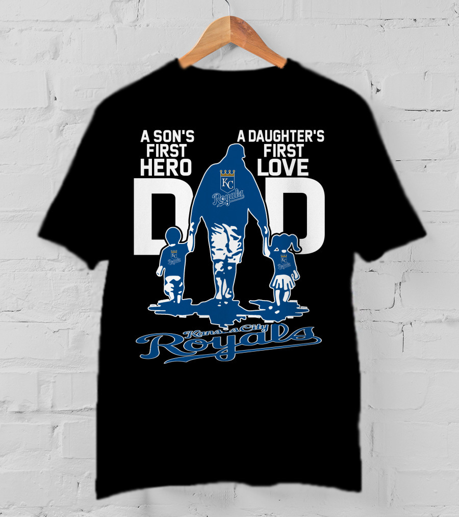 A Son's First Hero A Daughter's First Love Dad Kansas City Royals T-Shirt