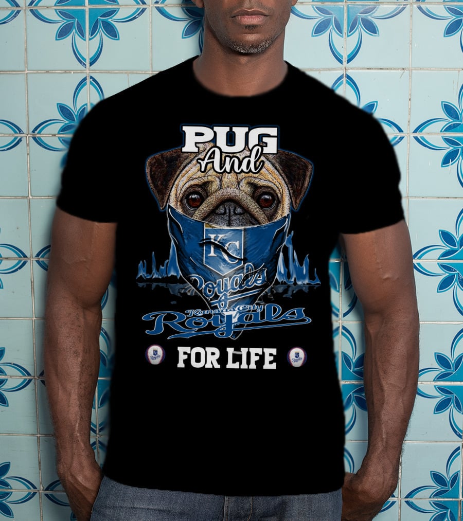 Pug And Kansas City Royals For Life T-Shirt