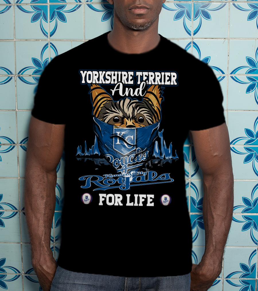 Yorkshire Terrier And Kansas City Royals For Life T-Shirt