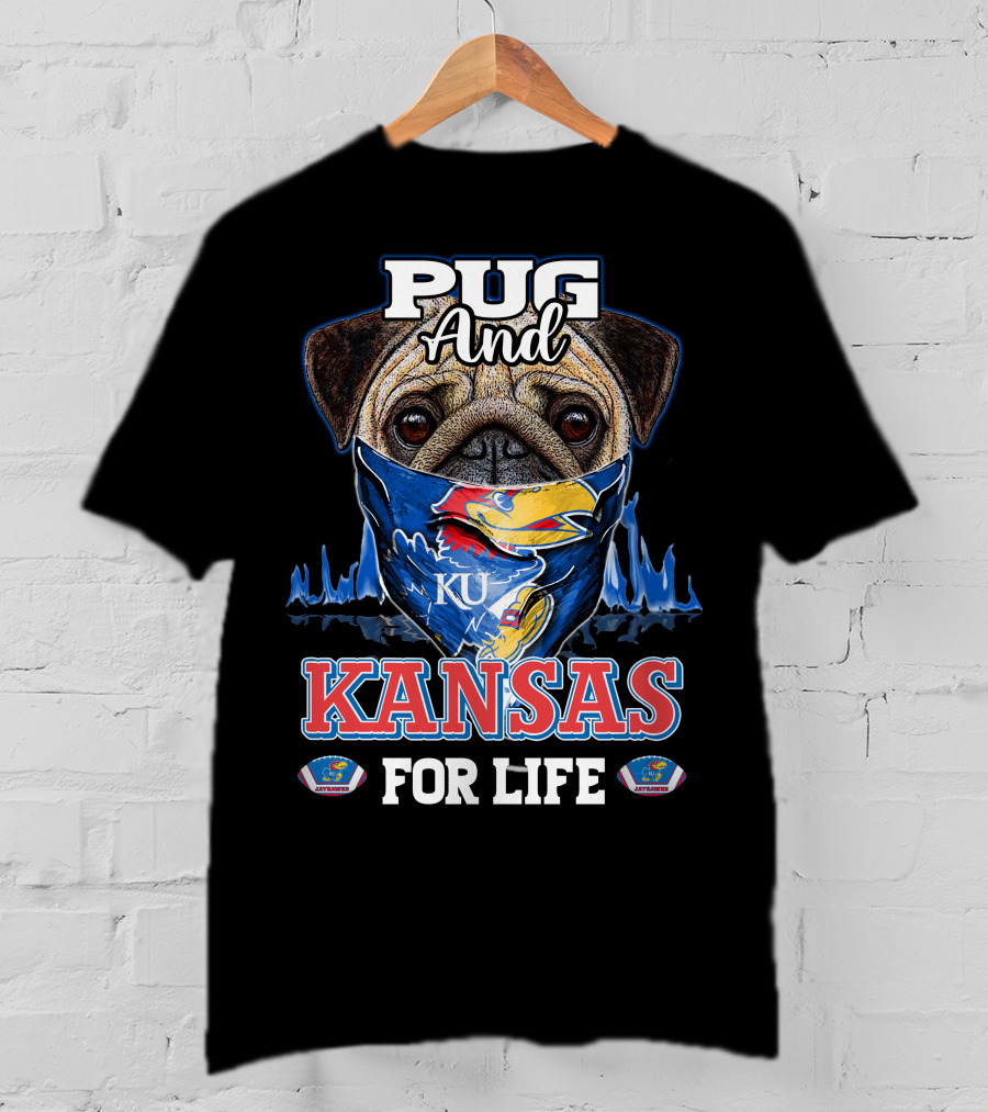 Pug And KU Kansas Jayhawks For Life T-Shirt