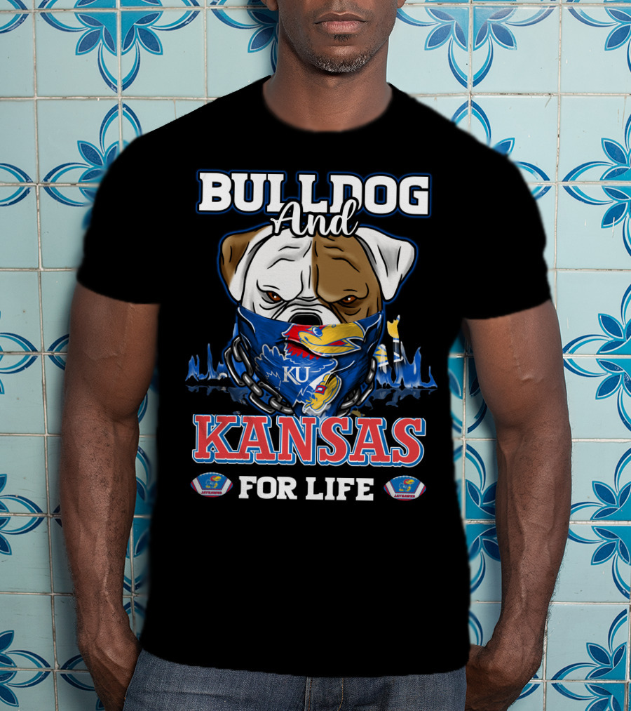 Bulldog And Kansas For Life Ku Jayhawks T-Shirt