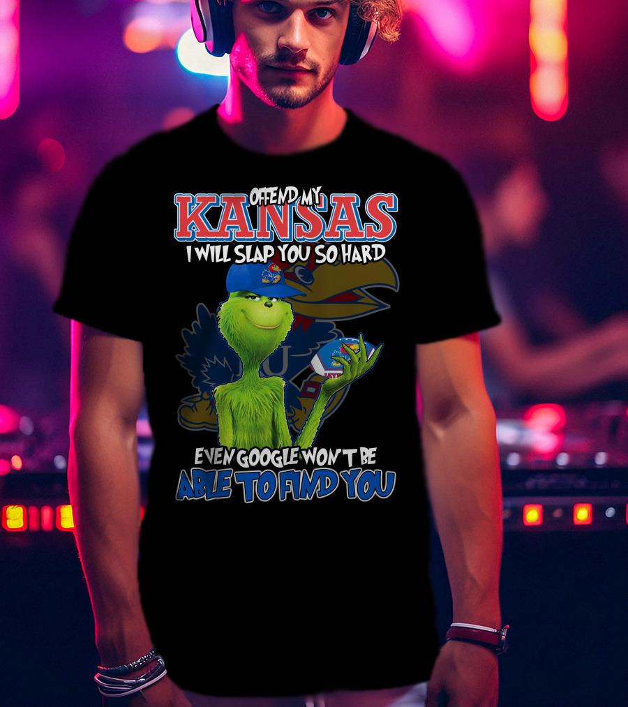 Offend My Kansas I Will Slap You So Hard Even Google Won't Be Able To Find You T-Shirt