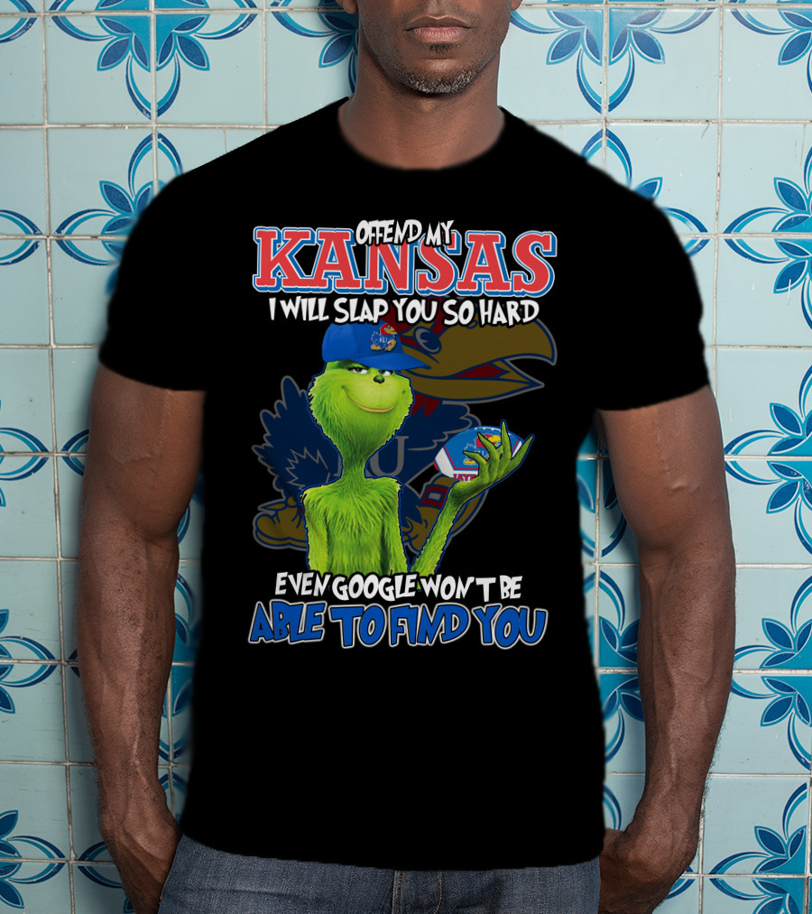 Offend My Kansas I Will Slap You So Hard Even Google Won't Be Able To Find You T-Shirt
