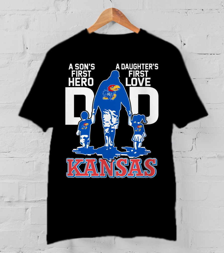 Kansas Jayhawks Dad A Son's First Hero A Daughter's First Love T-Shirt