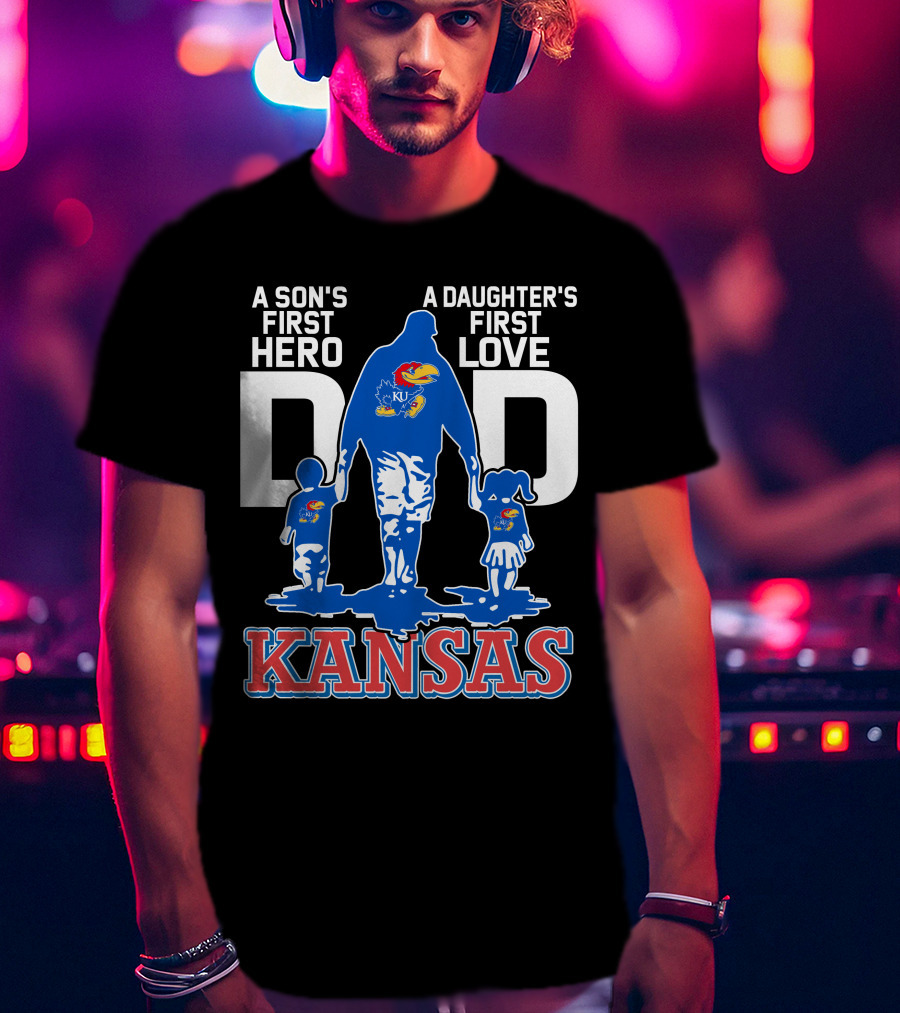 Kansas Jayhawks Dad A Son's First Hero A Daughter's First Love T-Shirt