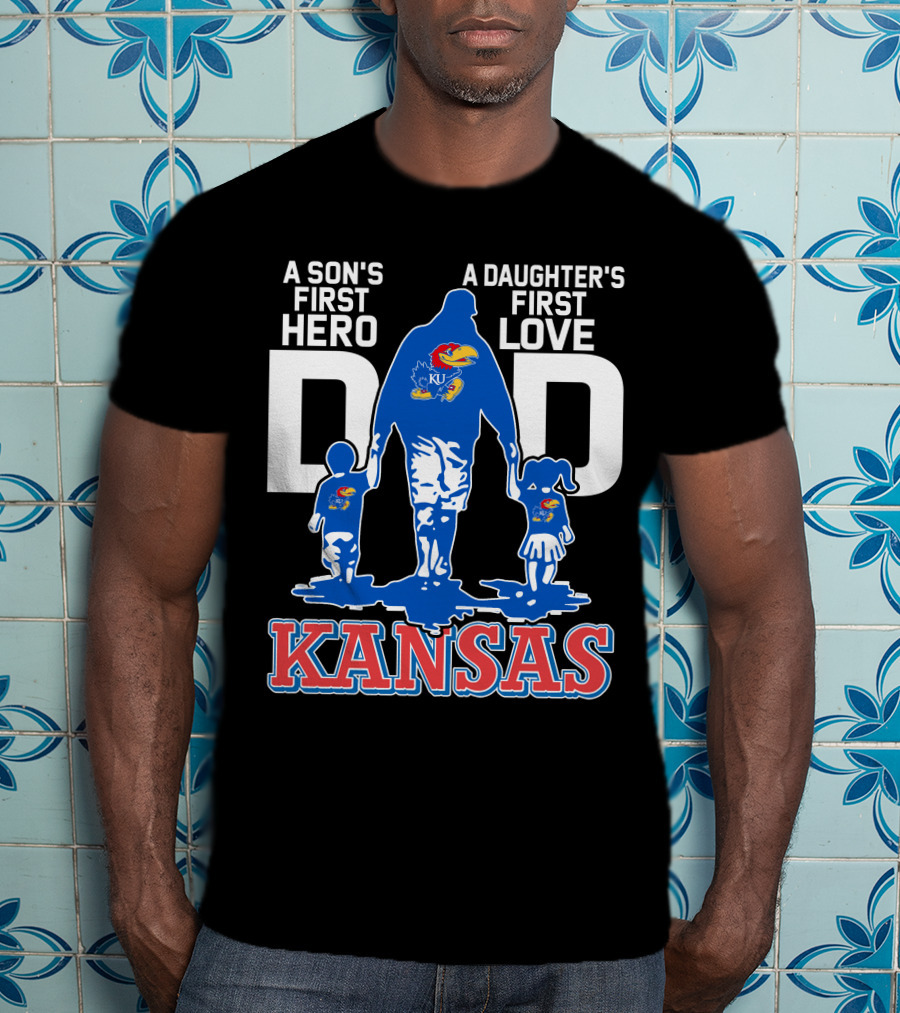Kansas Jayhawks Dad A Son's First Hero A Daughter's First Love T-Shirt