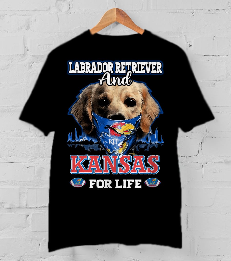 Labrador Retriever And Kansas Jayhawks For Life T-Shirt