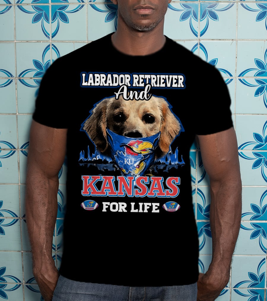 Labrador Retriever And Kansas Jayhawks For Life T-Shirt