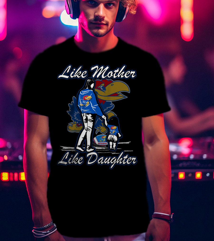 Like Mother Like Daughter Kansas Jayhawks T-Shirt
