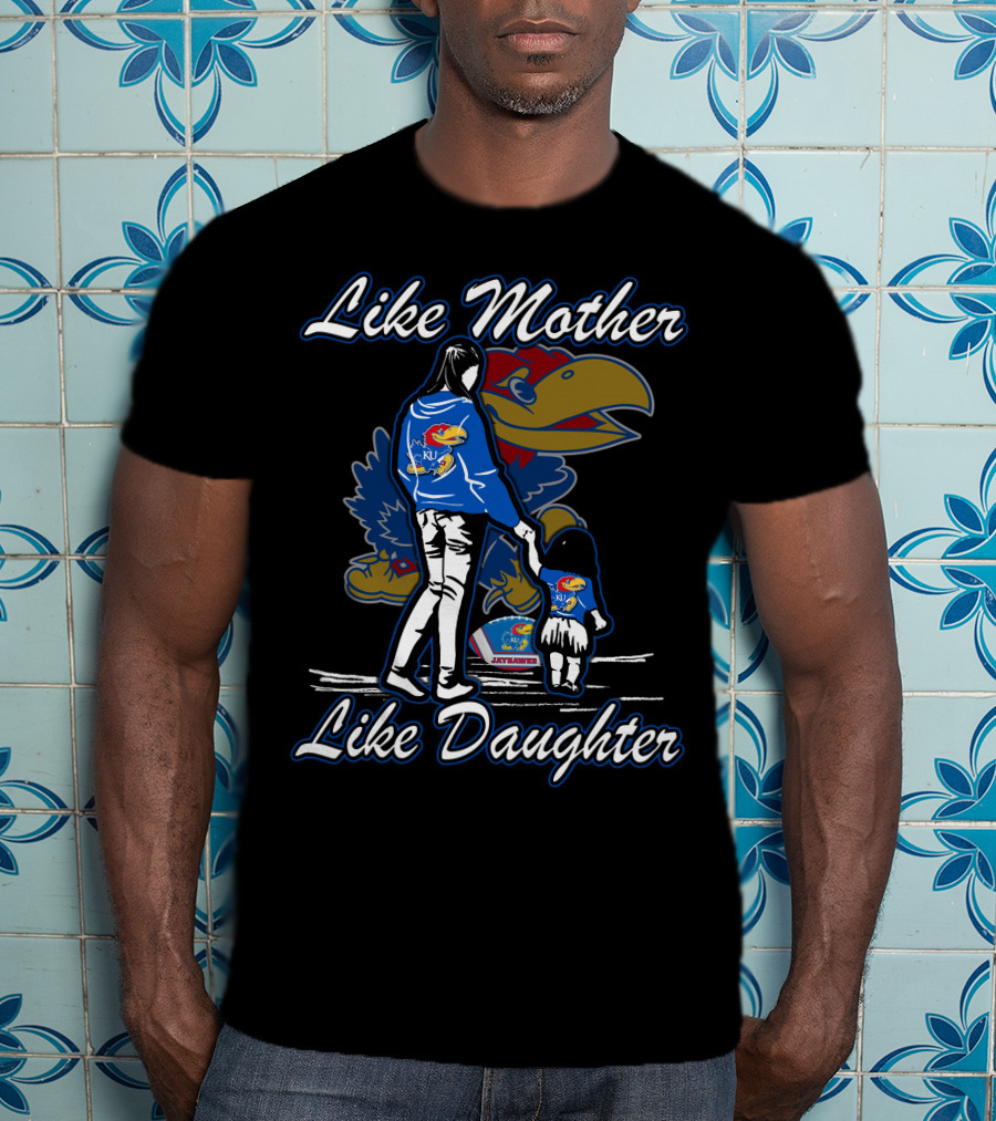Like Mother Like Daughter Kansas Jayhawks T-Shirt