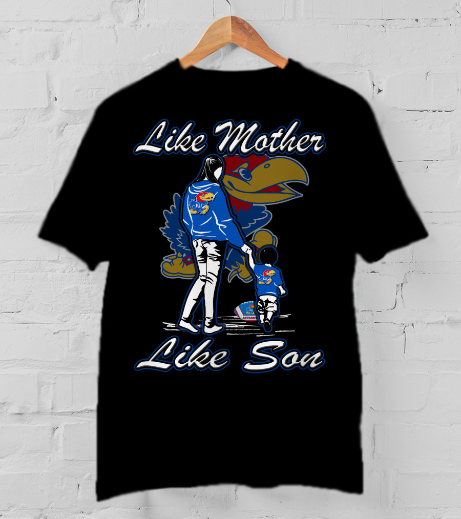 Like Mother Like Son Kansas Jayhawks T-Shirt