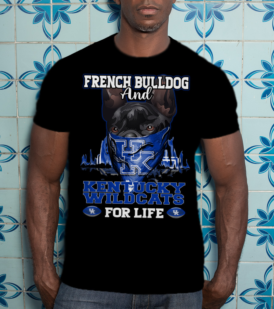 French Bulldog And Kentucky Wildcats For Life T-Shirt