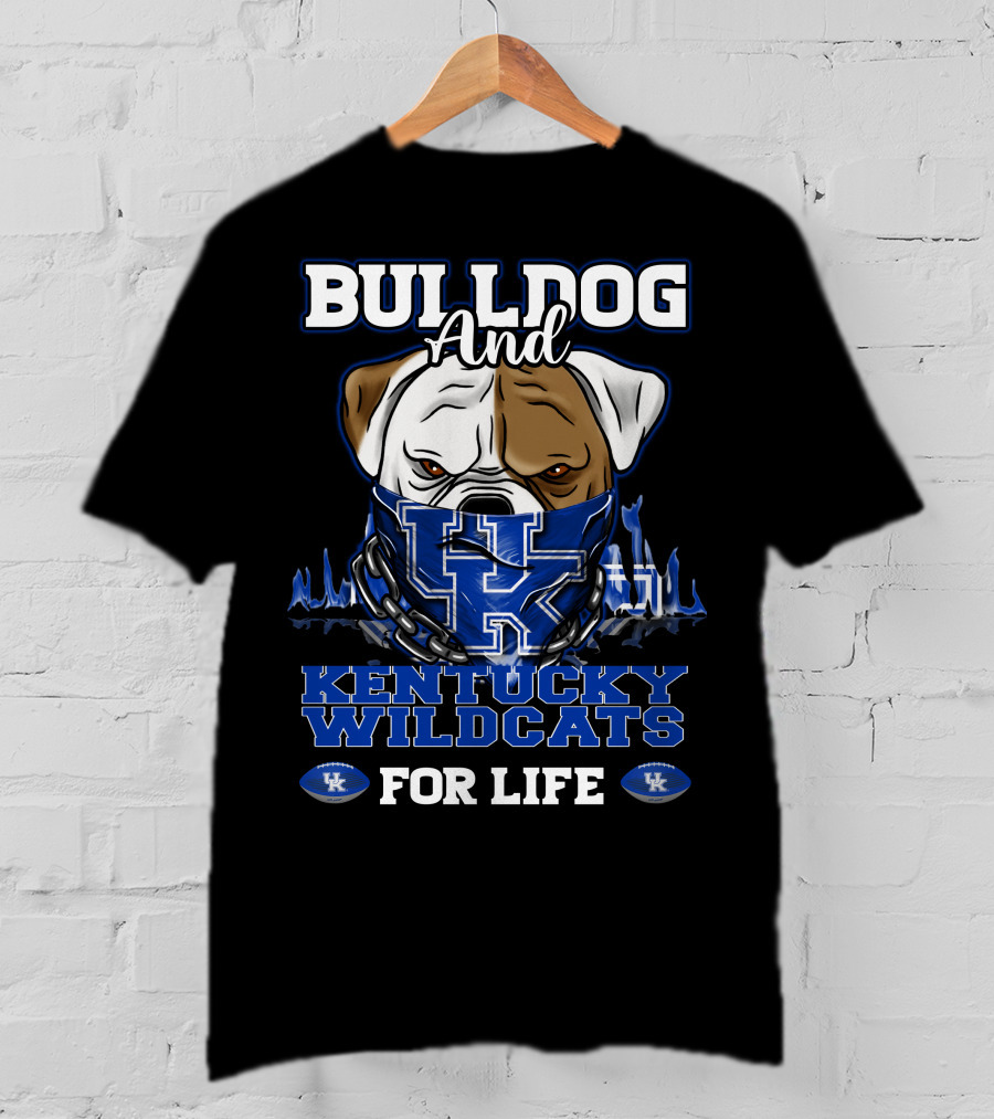 Bulldog And Kentucky Wildcats UK For Life T-Shirt