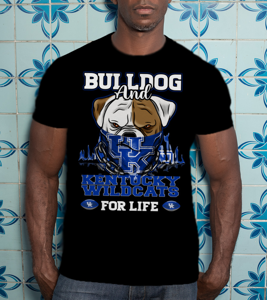 Bulldog And Kentucky Wildcats UK For Life T-Shirt