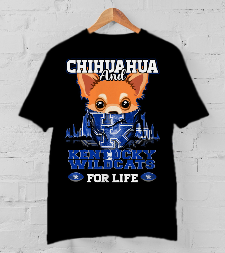 Chihuahua And Kentucky Wildcats For Life T-Shirt