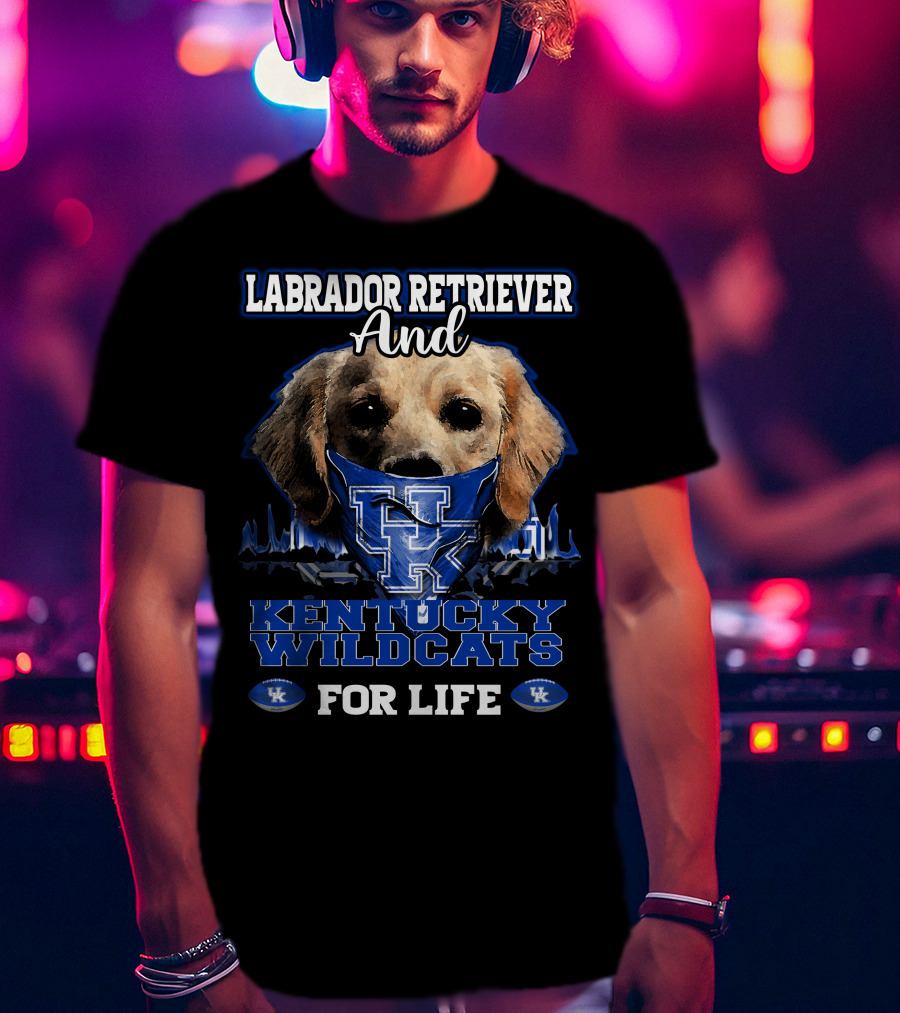 Labrador Retriever And Kentucky Wildcats For Life T-Shirt