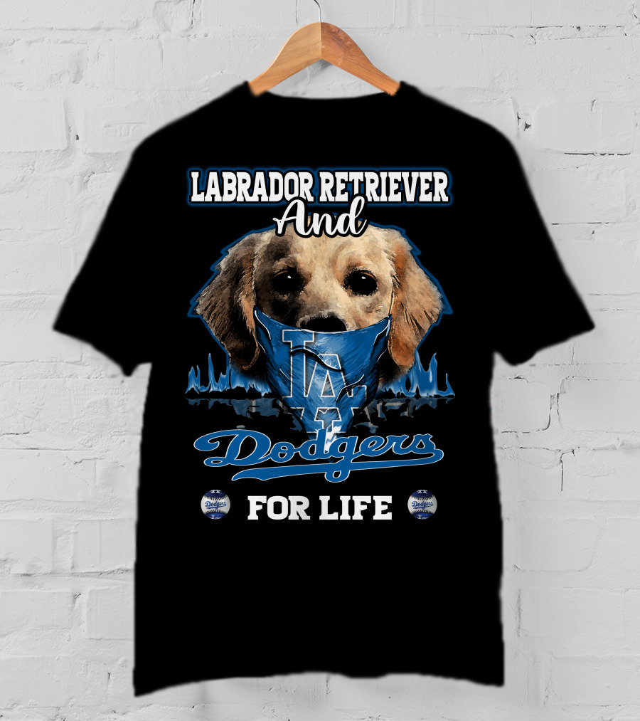 Labrador Retriever And Los Angeles Dodgers For Life T-Shirt