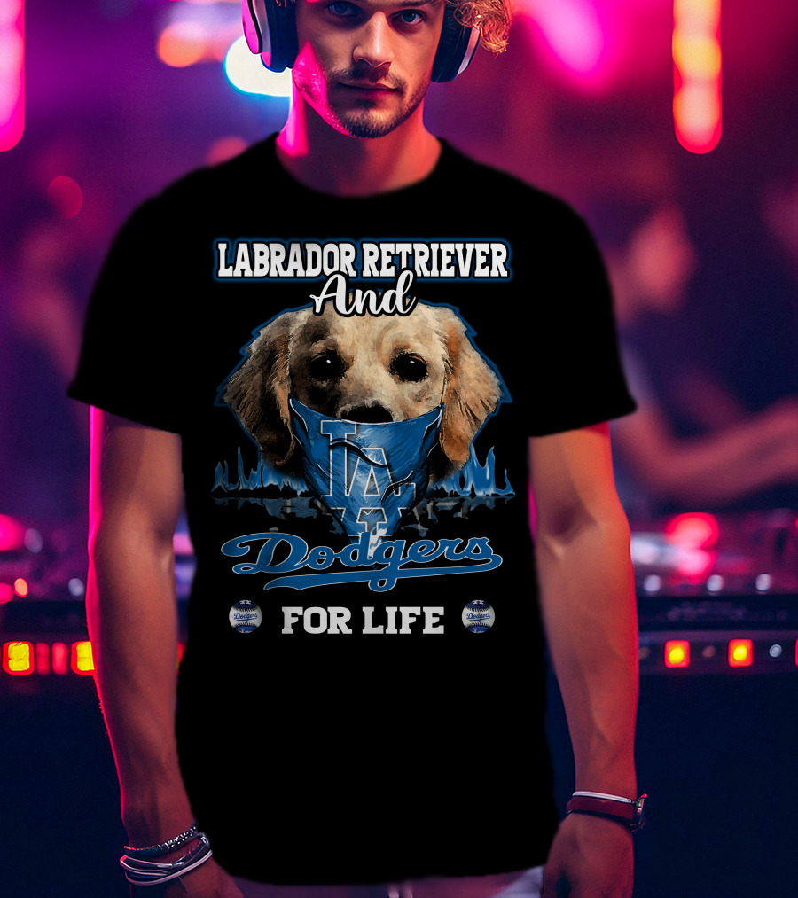 Labrador Retriever And Los Angeles Dodgers For Life T-Shirt