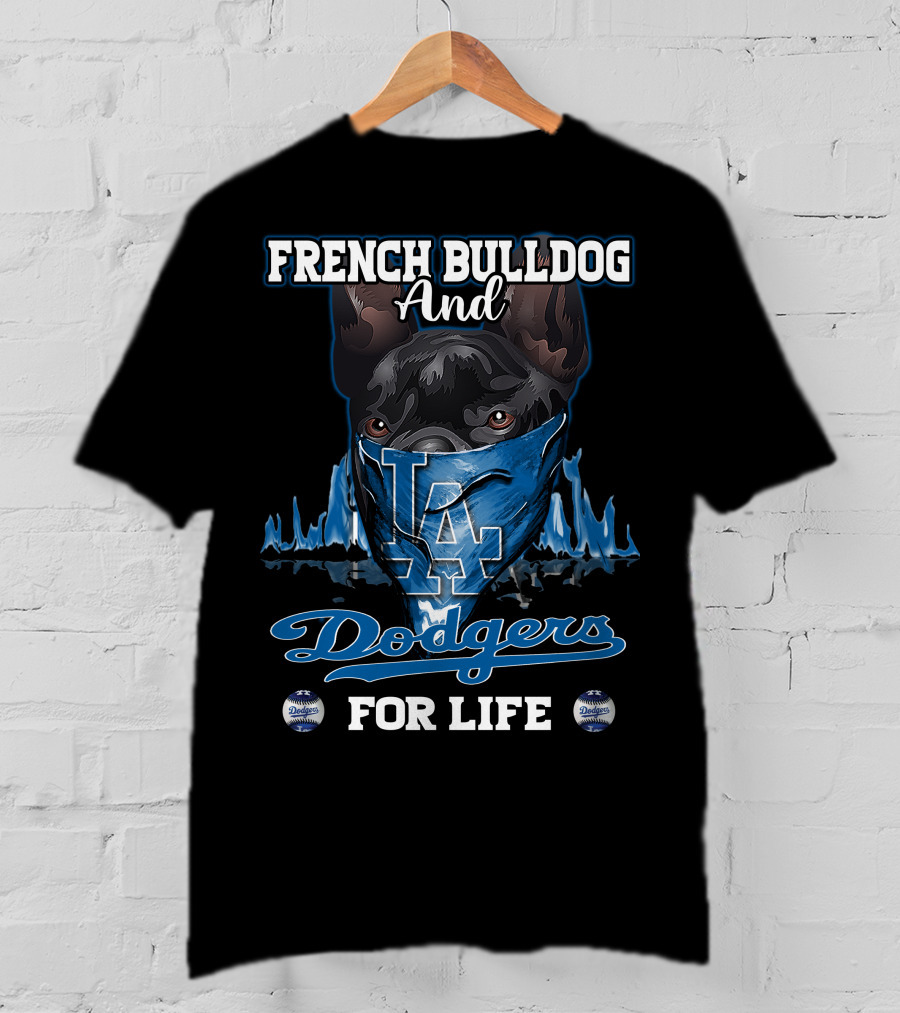 French Bulldog And Los Angeles Dodgers For Life T-Shirt