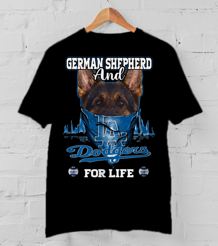 German Shepherd And Los Angeles Dodgers For Life T-Shirt