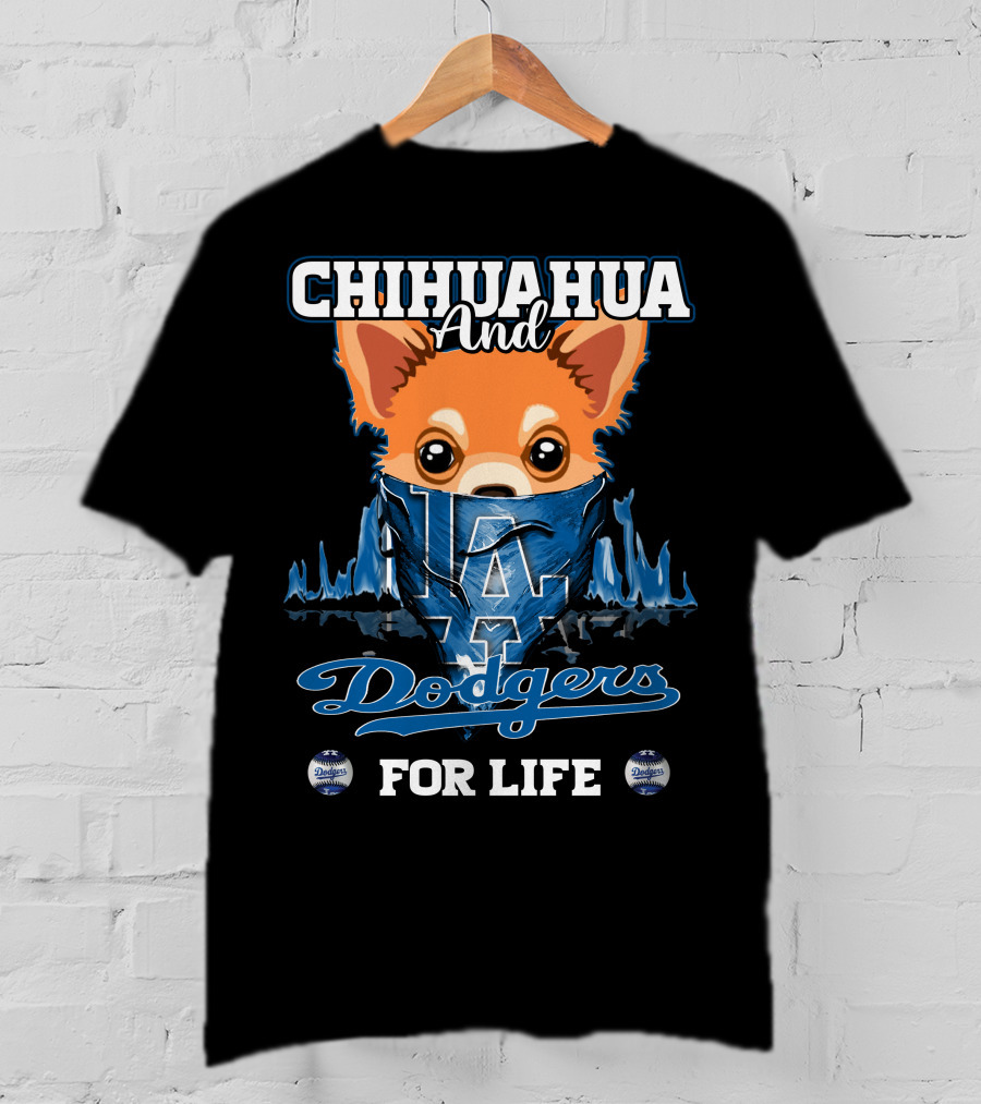 Chihuahua And Dodgers For Life LA Dodgers T-Shirt