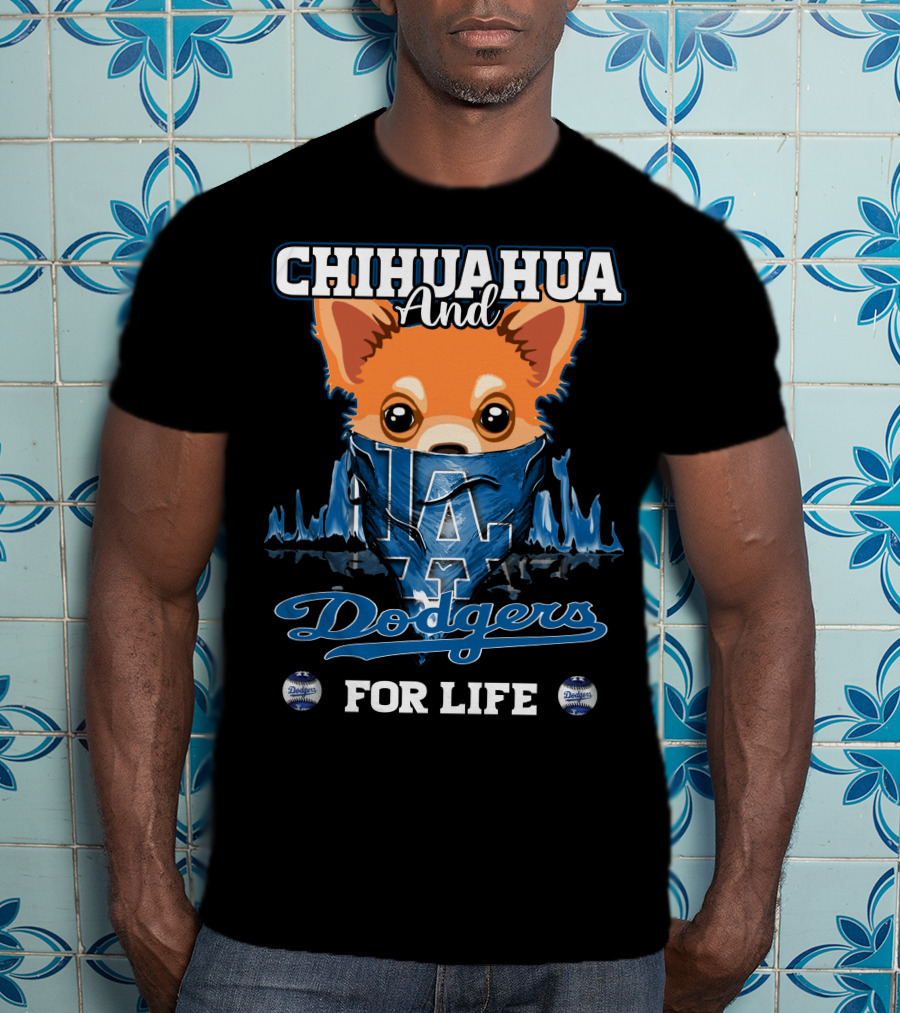 Chihuahua And Dodgers For Life LA Dodgers T-Shirt