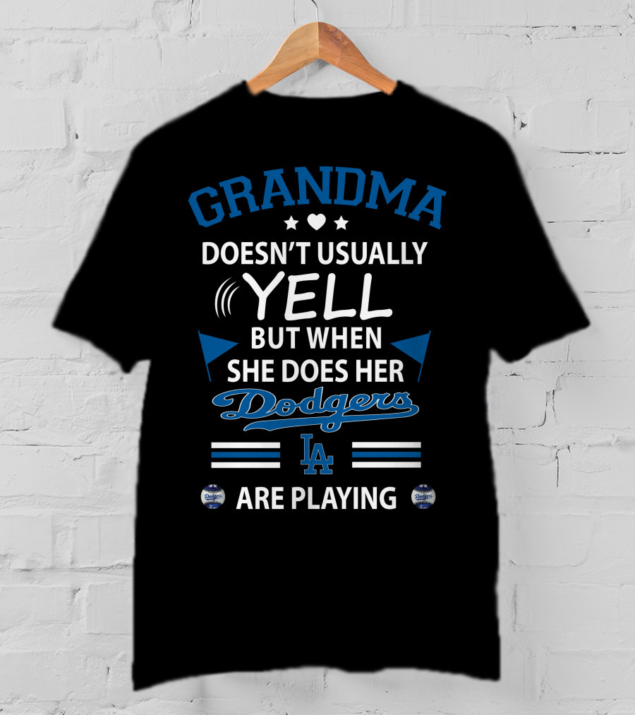 Grandma Doesn't Usually Yell But When She Does Her Dodgers LA Are Playing T-Shirt