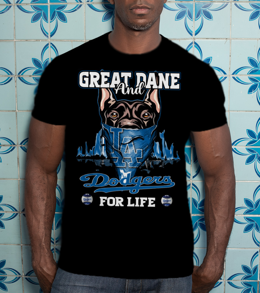 Great Dane And Los Angeles Dodgers For Life T-Shirt