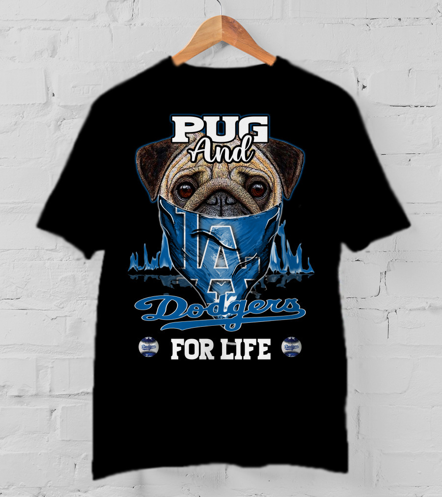 Pug And Dodgers LA For Life T-Shirt