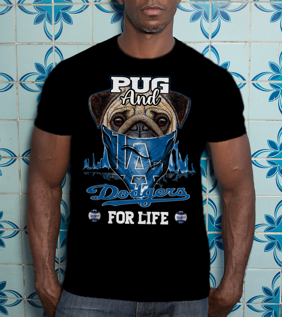 Pug And Dodgers LA For Life T-Shirt