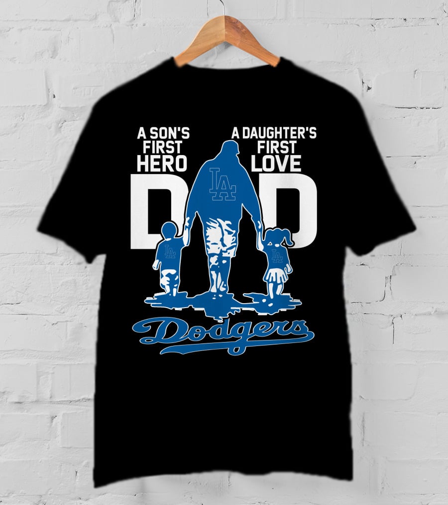 A Son's First Hero A Daughter's First Love Dad Los Angeles Dodgers T-Shirt