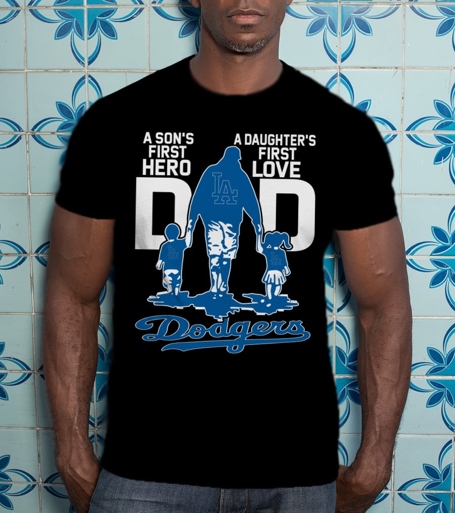 A Son's First Hero A Daughter's First Love Dad Los Angeles Dodgers T-Shirt