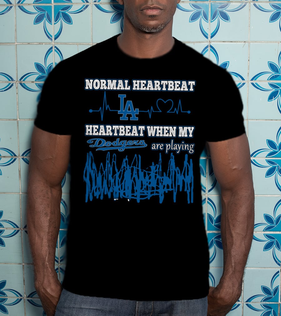 Normal Heartbeat LA Dodgers Heartbeat When My Dodgers Are Playing T-Shirt