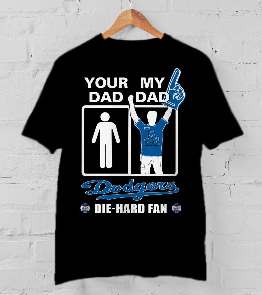Your Dad My Dad Dodgers Die-Hard Fan La T-Shirt