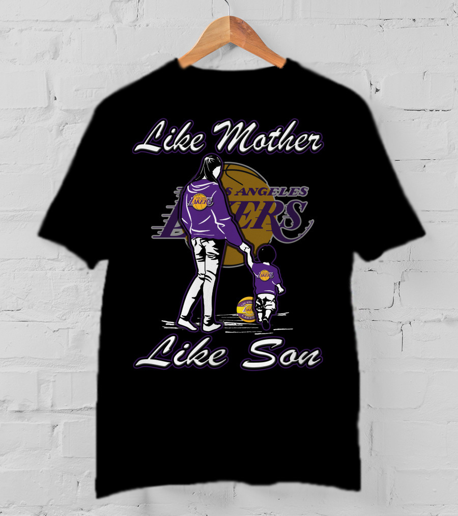 Like Mother Like Son Los Angeles Lakers Lmls T-Shirt