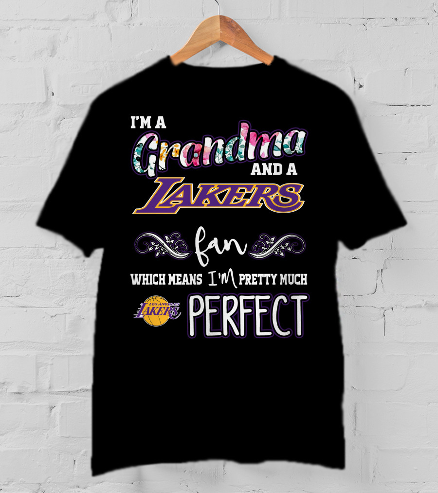 I'm A Grandma And A Lakers Fan Which Means I'm Pretty Much Perfect T-Shirt