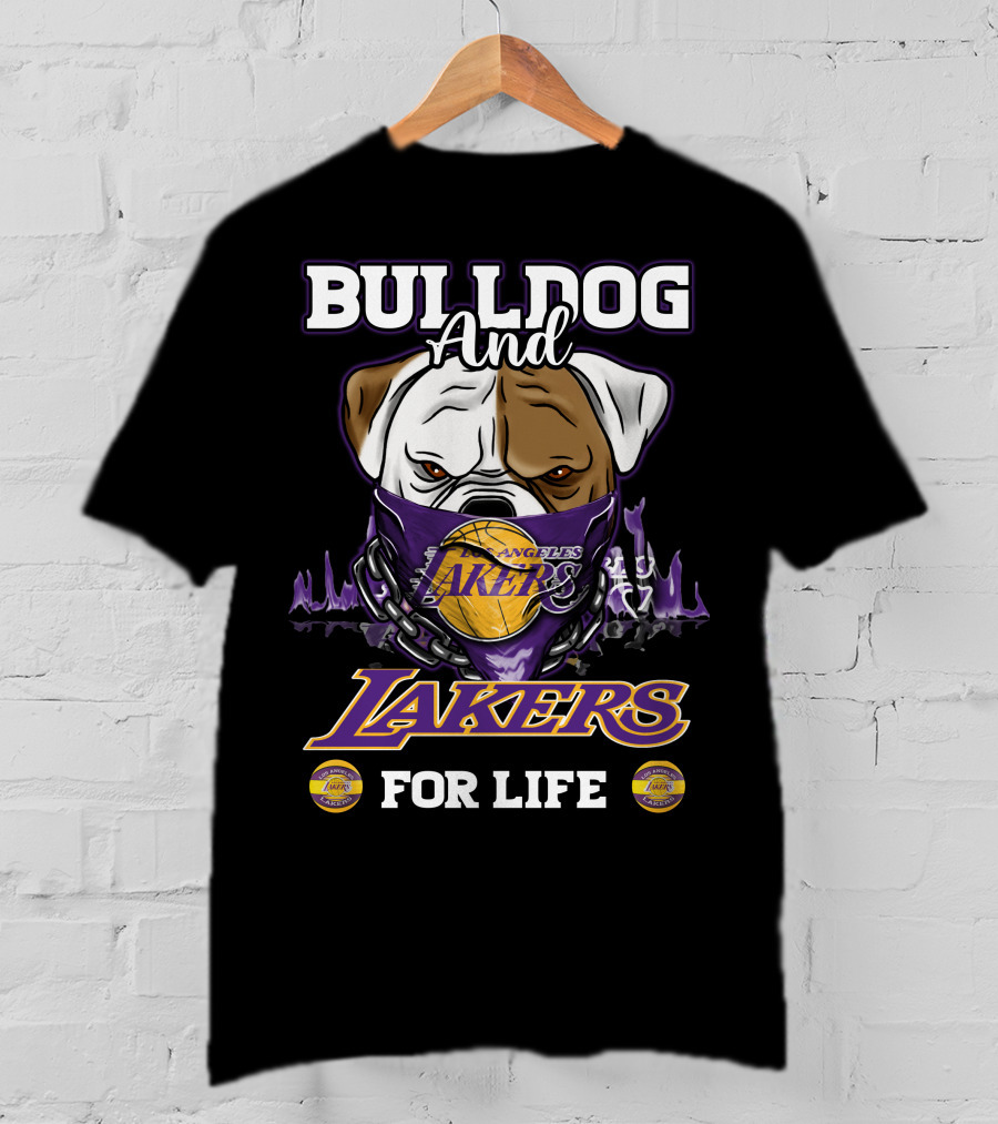 Bulldog And Los Angeles Lakers For Life T-Shirt