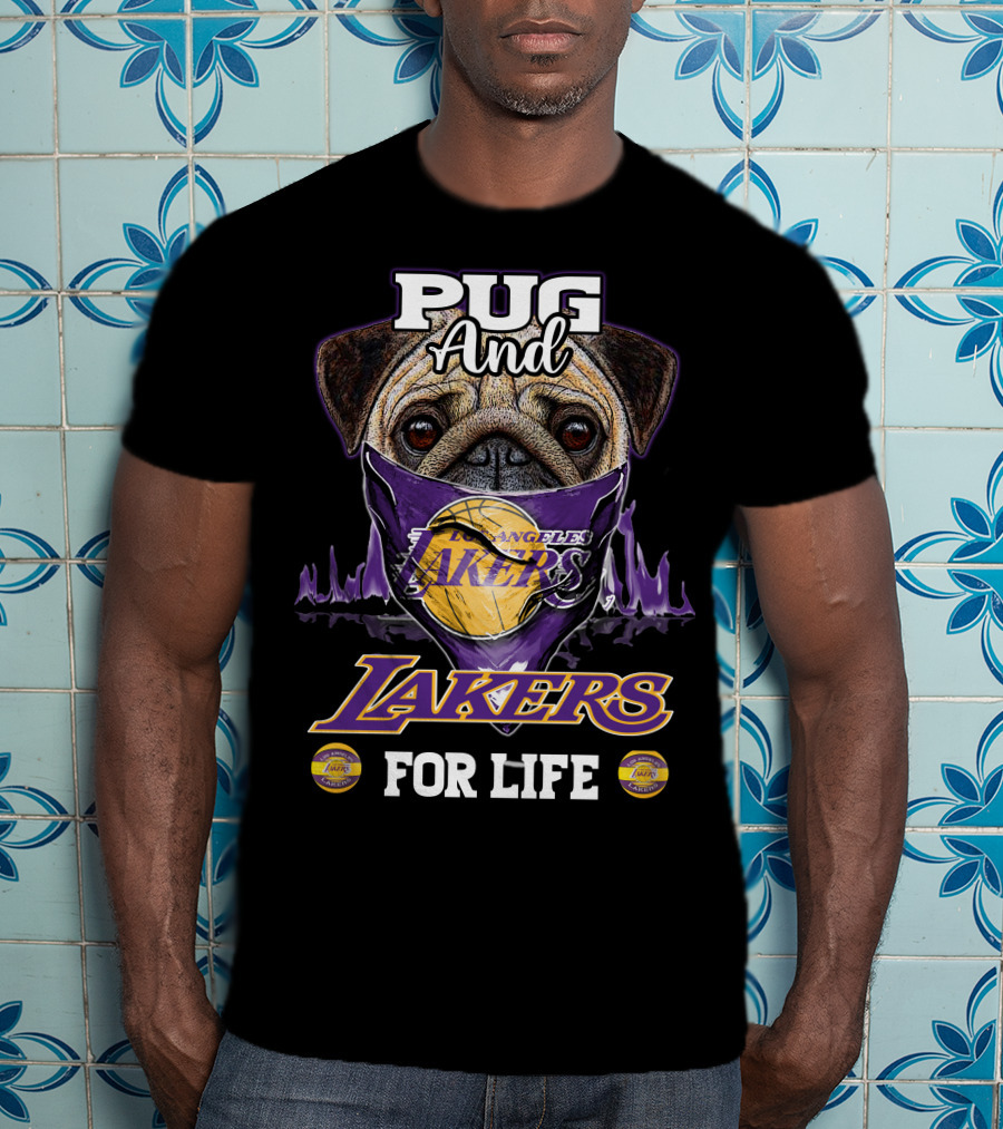 Pug And Los Angeles Lakers For Life T-Shirt