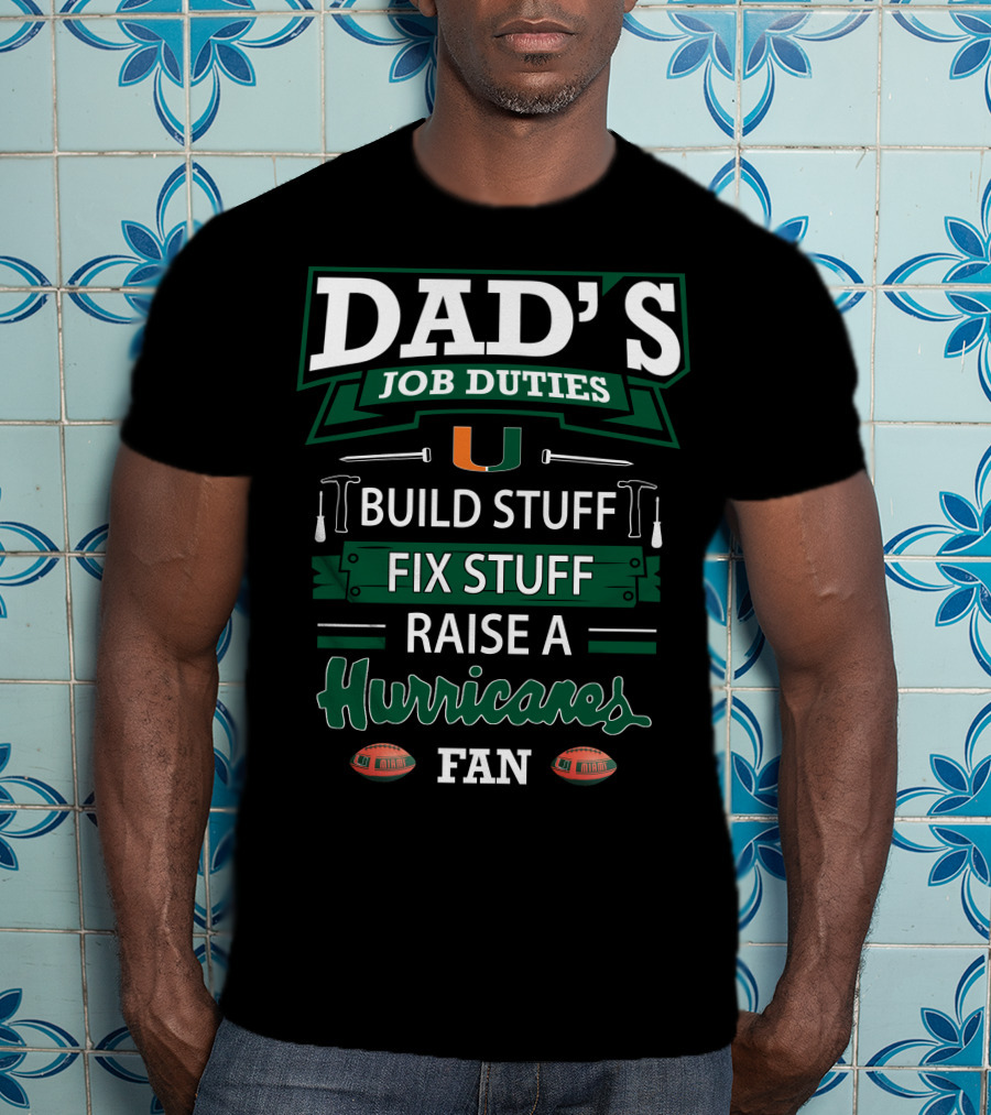 Dad's Job Duties Build Stuff Fix Stuff Raise A Hurricanes Fan T-Shirt