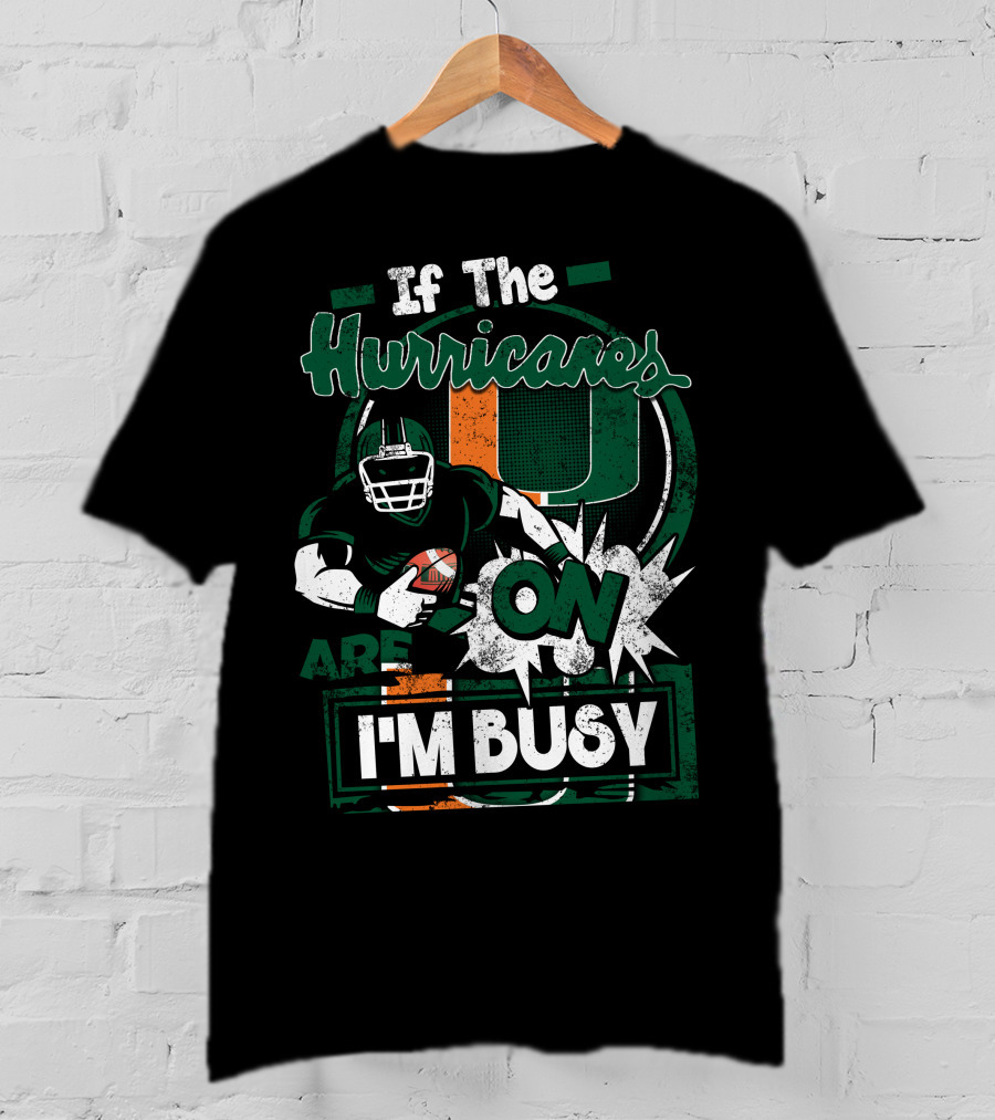If The Hurricanes Are On I'm Busy T-Shirt