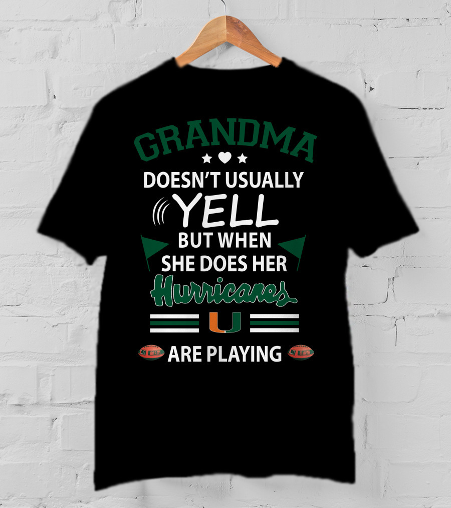 Grandma Doesn't Usually Yell But When She Does Her Hurricanes Are Playing Miami T-Shirt