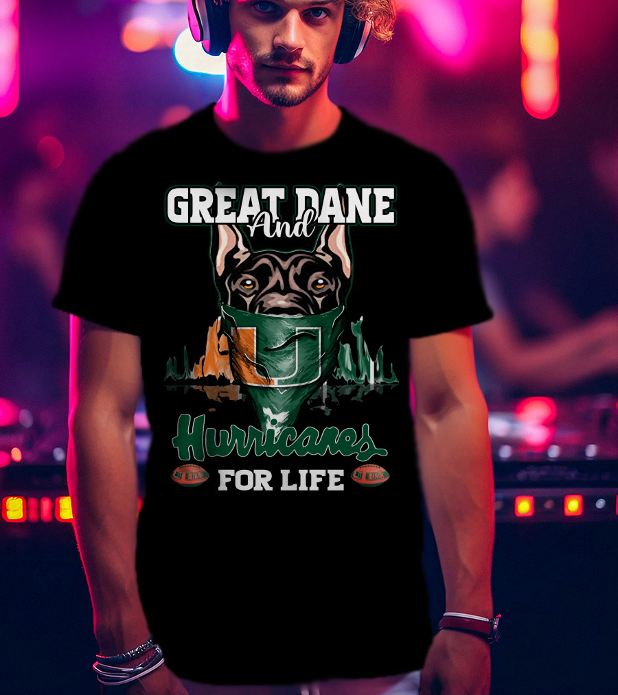 Great Dane And Hurricanes For Life T-Shirt