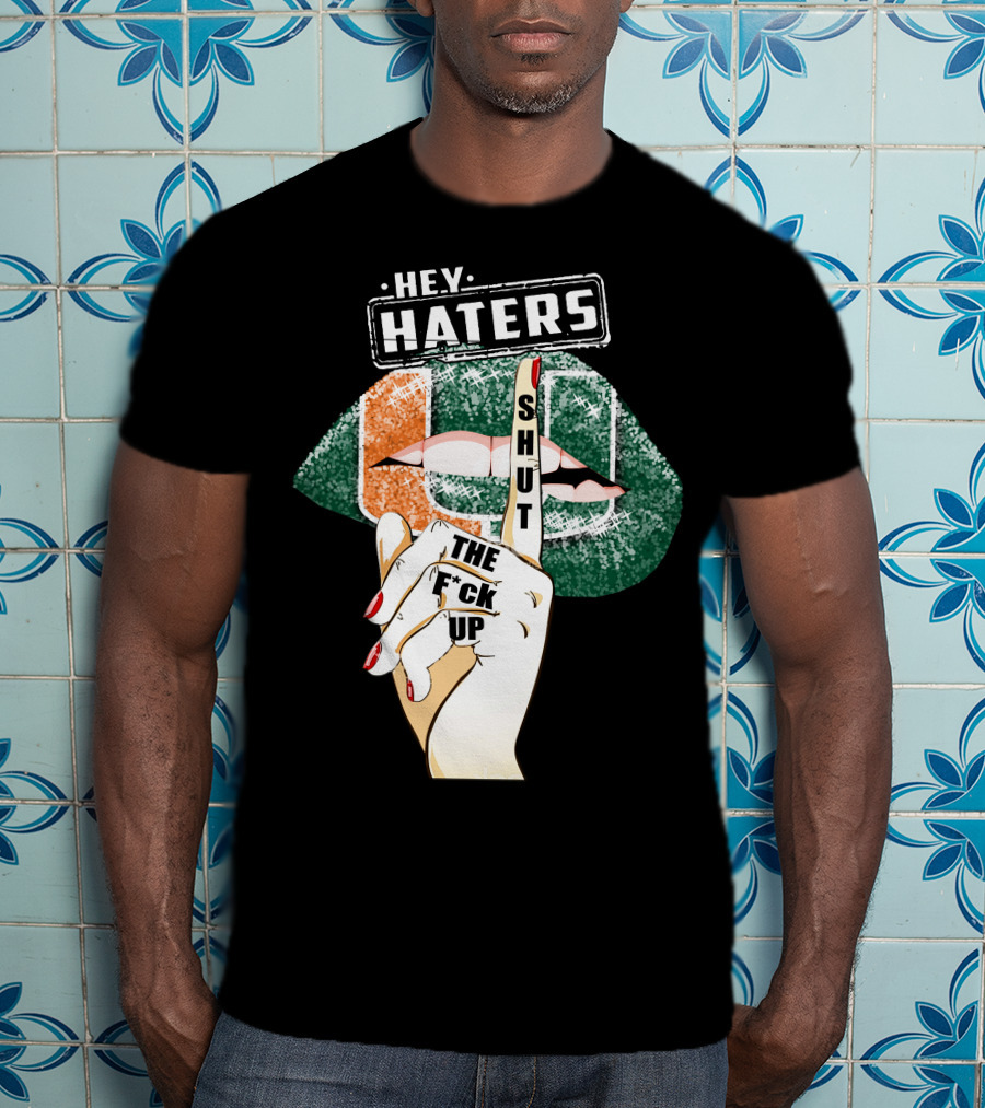 Hey Haters Miami Hurricanes Lip Shut Up Finger T-Shirt