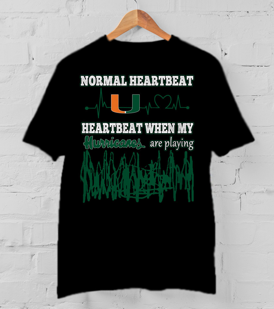Normal Heartbeat Miami Hurricanes Heartbeat When My Hurricanes Are Playing T-Shirt