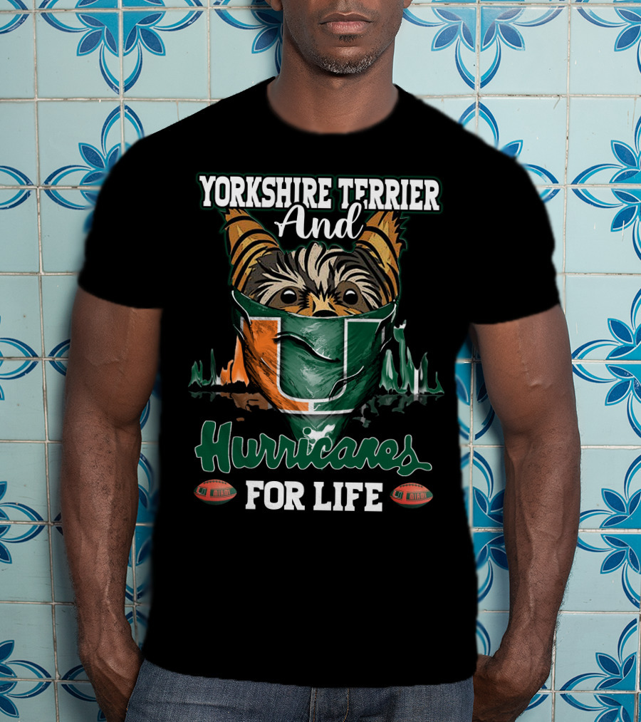 Yorkshire Terrier And Miami Hurricanes For Life T-Shirt