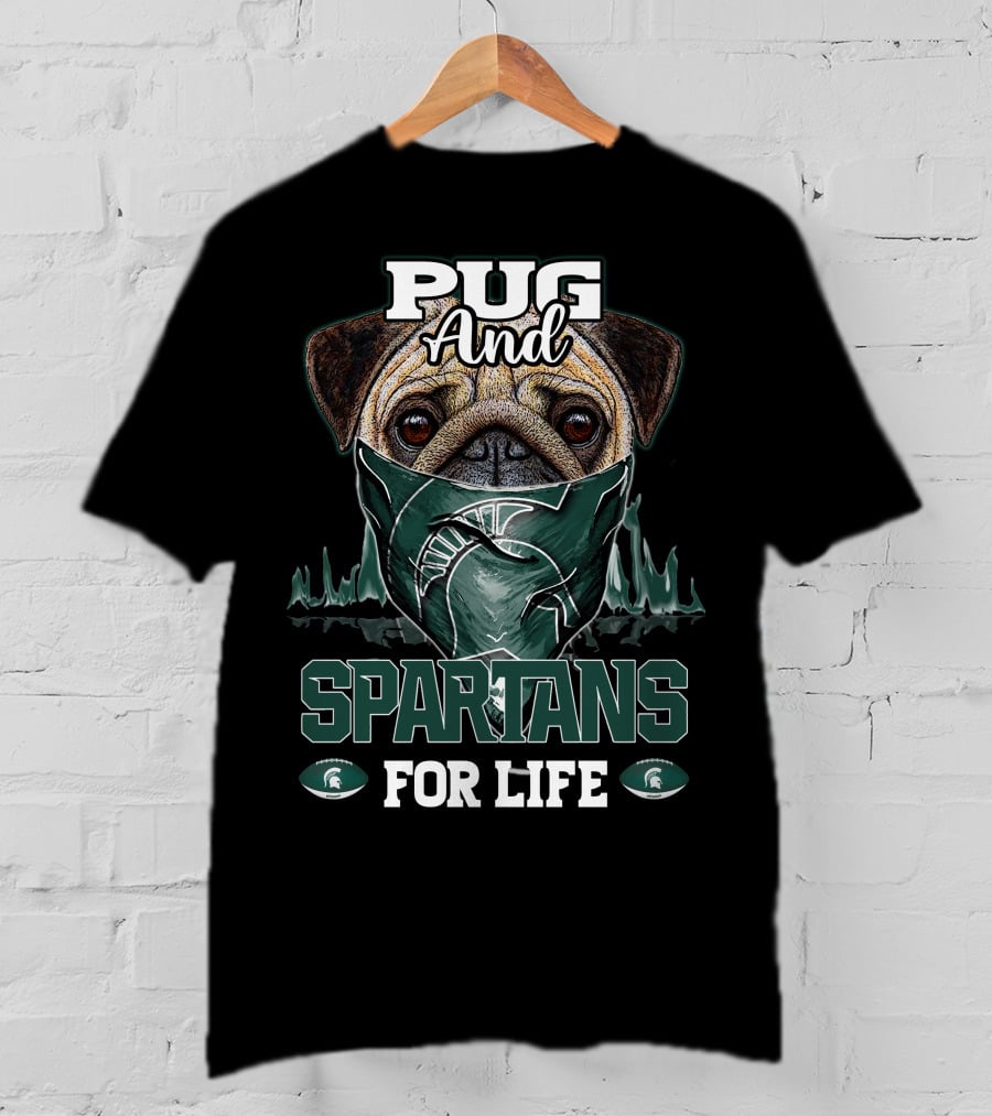 Pug And Spartans For Life Michigan State T-Shirt